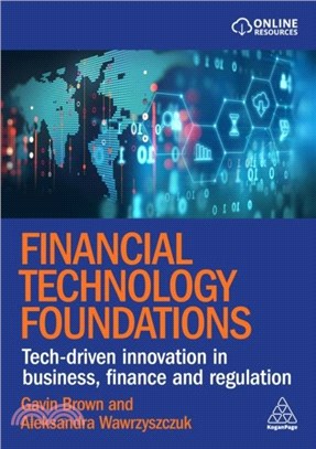 Financial Technology Foundations：Tech-Driven Innovation in Business, Finance and Regulation