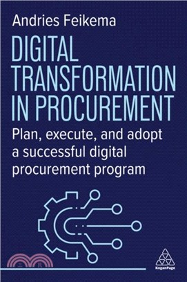 Digital Transformation in Procurement：Plan, Execute and Adopt a Successful Digital Procurement Programme