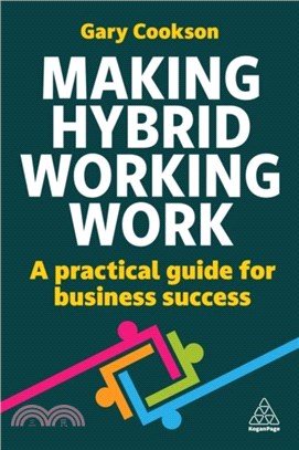 Making Hybrid Working Work：A Practical Guide for Business Success