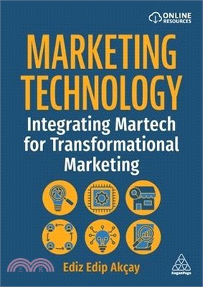 Marketing Technology: Integrating Martech for Transformational Marketing