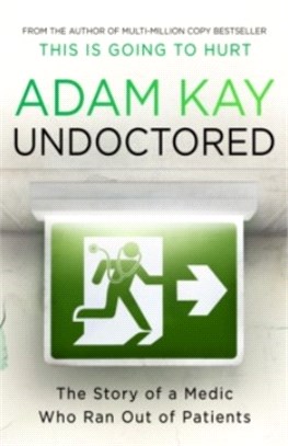 Undoctored :the story of a medic who ran out of patients /