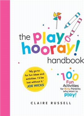 The playHOORAY! Handbook：100 Fun Activities for Busy Parents and Little Kids Who Want to Play