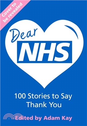 Dear NHS：100 Stories to Say Thank You, Edited by Adam Kay