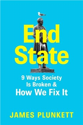 End State：10 Ways that Society is Broken and what we can do to fix it