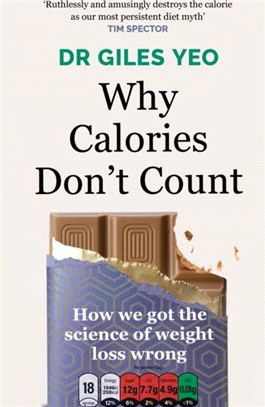 Why Calories Don't Count：How we got the science of weight loss wrong