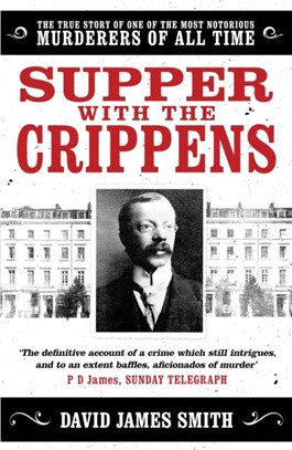 Supper with the Crippens：The true story of one of the most notorious murderers of all time