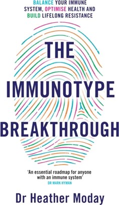 The Immunotype Breakthrough：Your Personalised Plan to Balance Your Immune System, Optimise Health, and Build Lifelong Resilience