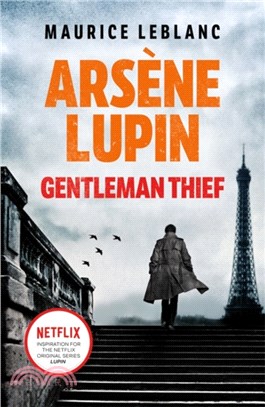 Arsene Lupin, Gentleman-Thief : the inspiration behind the hit Netflix TV series, LUPIN (平裝本)