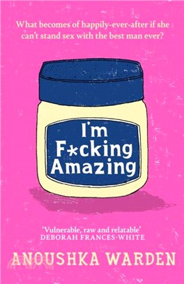 I'm F*cking Amazing：The shocking, fresh, funny debut novel you'll be talking about for days
