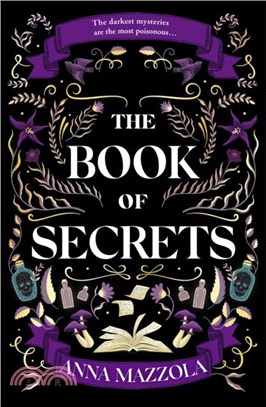 The Book of Secrets：The dark and dazzling new book from the bestselling author of The Clockwork Girl!