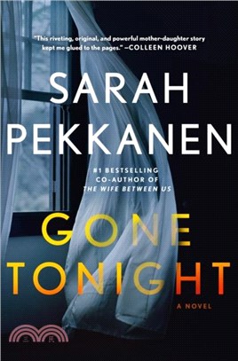 Gone Tonight：'I'm a huge fan of Sarah Pekkanen and GONE TONIGHT is her best yet!' Colleen Hoover