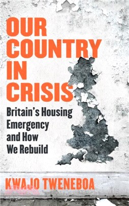 Our Country in Crisis：Britain's Housing Emergency and How We Rebuild