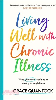 Living Well with Chronic Illness：Write your own roadmap to healing in tough times