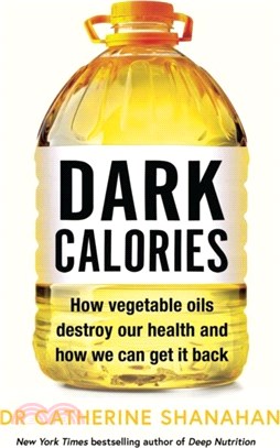 Dark Calories：How Vegetable Oils Destroyed Human Health and How We Get It Back