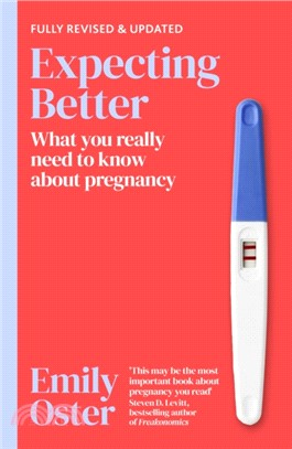 Expecting Better：Why the Conventional Pregnancy Wisdom is Wrong and What You Really Need to Know