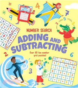 Number Search: Adding and Subtracting：Over 80 Fun Number Grid Puzzles!
