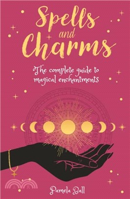 Spells & Charms：The Complete Guide to Magical Enchantments