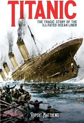 Titanic：The Tragic Story of the Ill-Fated Ocean Liner