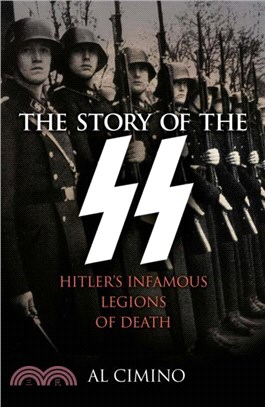 The Story of the SS：Hitler's Infamous Legions of Death