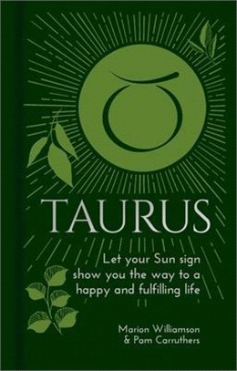 Taurus: Let Your Sun Sign Show You the Way to a Happy and Fulfilling Life