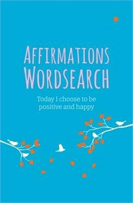 The Affirmations Wordsearch Book: Today I Choose to Be Positive and Happy