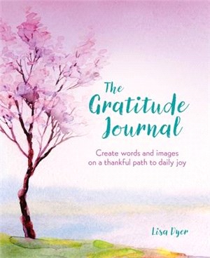The Gratitude Journal: Create Words and Images on a Thankful Path to Daily Joy