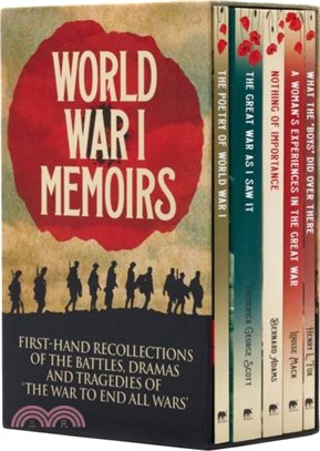 World War I Memoirs：First-Hand Recollections of the Battles, Dramas and Tragedies of 'The War to End All Wars'