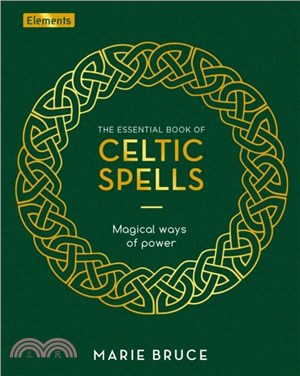 The Essential Book of Celtic Spells：Magical Ways of Power
