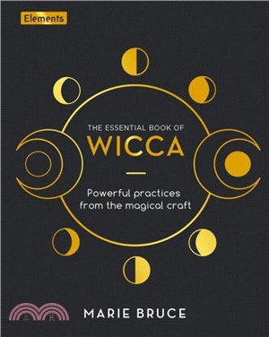 The Essential Book of Wicca：Powerful Practices from the Magical Craft