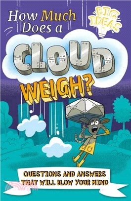 How Much Does a Cloud Weigh?：Questions and Answers that Will Blow Your Mind