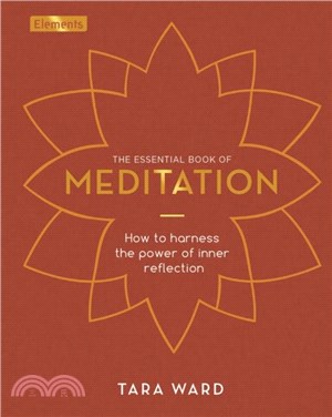 The Essential Book of Meditation：How to Harness the Power of Inner Reflection