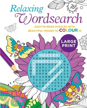 Relaxing Large Print Wordsearch：Easy-to-Read Puzzles with Beautiful Images to Colour In