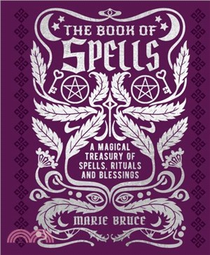 The Book of Spells：A Magical Treasury of Spells, Rituals and Blessings