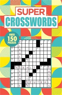 Super Crosswords: Over 150 Puzzles