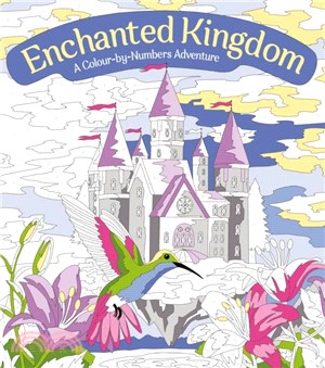 Enchanted Kingdom: A Colour-by-Numbers Adventure：Includes 45 Artworks To Colour