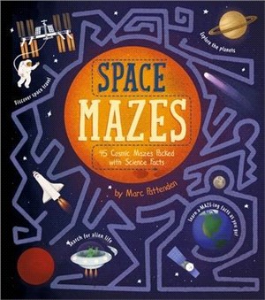 Space Mazes: 45 Cosmic Mazes Packed with Science Facts