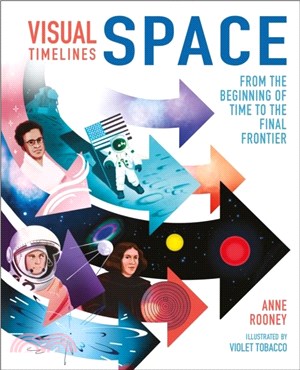 Visual Timelines: Space：From the Beginning of Time to the Final Frontier