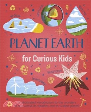 Planet Earth for Curious Kids: An Illustrated Introduction to the Wonders of Our World, Its Weather, and Its Wildest Places!