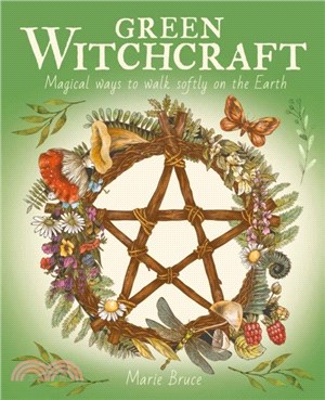 Green Witchcraft：Magical Ways to Walk Softly on the Earth
