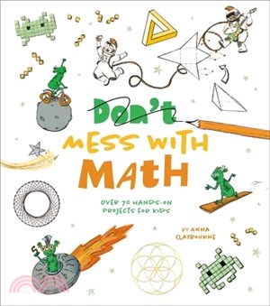 Mess with Math: Over 70 Hands-On Projects for Kids