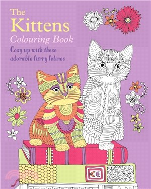 The Kittens Colouring Book：Cosy Up with these Adorable Furry Felines