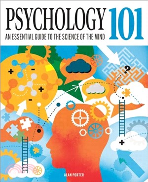Psychology 101：An Essential Guide To The Science of the Mind