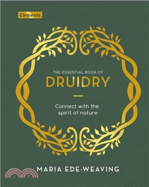 The Essential Book of Druidry：Connect with the Spirit of Nature