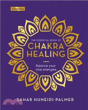 The Essential Book of Chakra Healing：Balance your vital energies