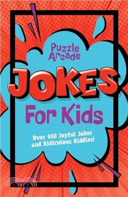 Puzzle Arcade: Jokes for Kids：Over 450 Joyful Jokes and Ridiculous Riddles!