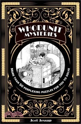 Whodunit Mysteries: More Than 50 Perplexing Puzzles for You to Solve