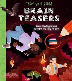 Train Your Brain! Brain Teasers: Over 100 Ingenious Puzzles for Smart Kids