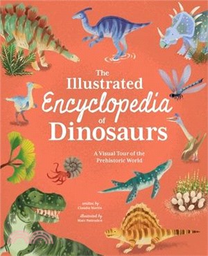 The Illustrated Encyclopedia of Dinosaurs: A Visual Tour of the Prehistoric World