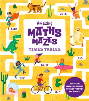 Amazing Maths Mazes: Times Tables：Solve the Maths Problems to Race Through the Mazes!