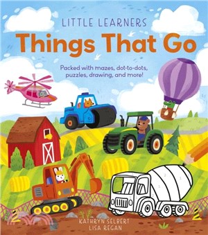 Little Learners: Things That Go：Packed with mazes, dot-to-dots, puzzles, drawings, and more!